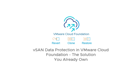 vSAN Data Protection in VMware Cloud Foundation — The Solution You Already Own